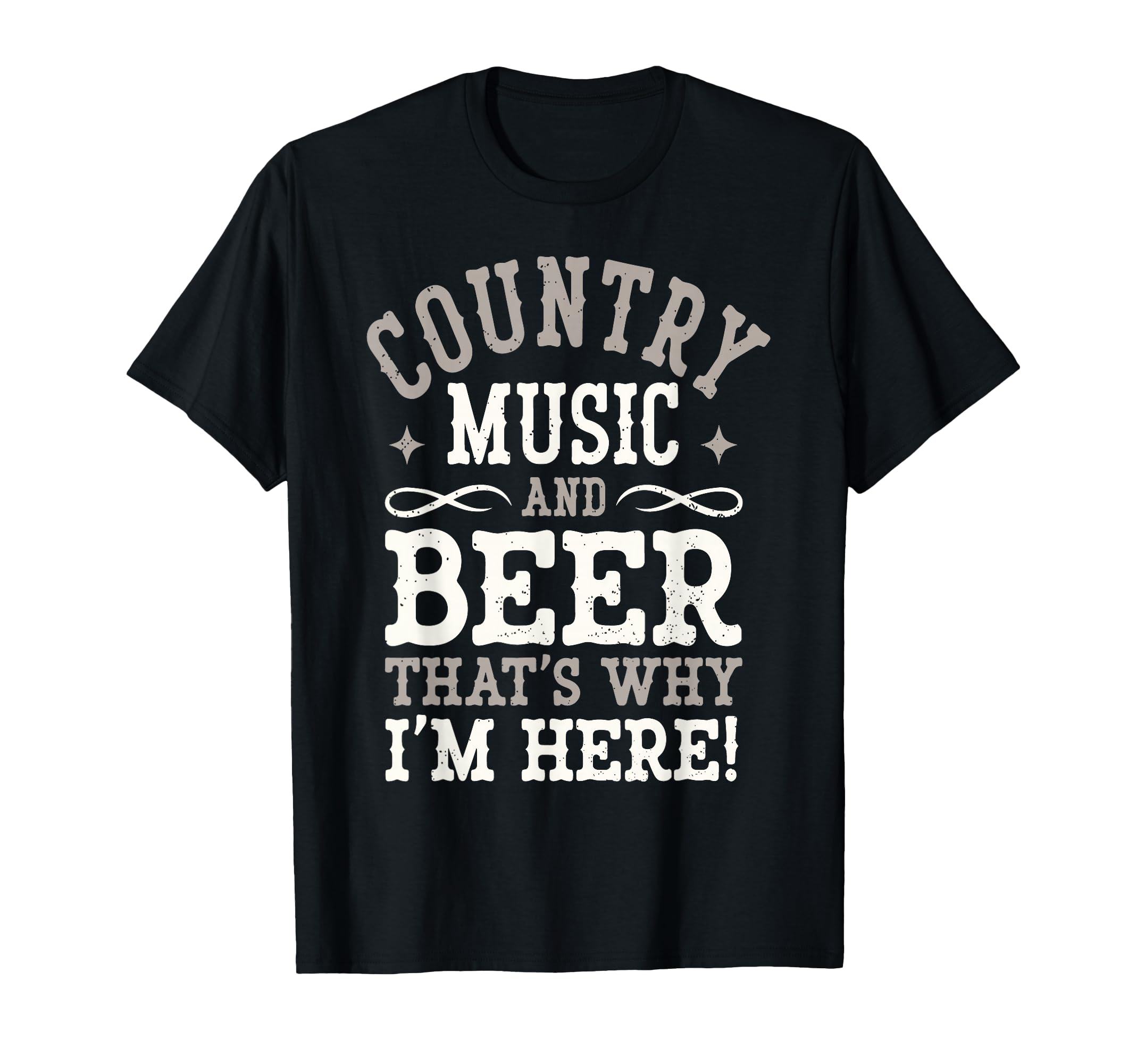 Country Music Beer Why Im Here Western T-Shirt - Novelty Apparel Men Women - T-Shirt, Sweatshirt, Hoodie