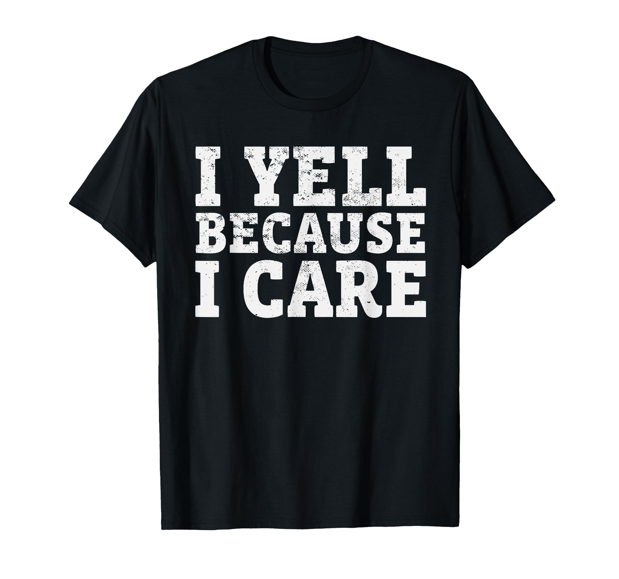 I Yell Because I Care Funny Baseball T-Shirt - Trendy Graphic Men Women - T-Shirt, Sweatshirt, Hoodie