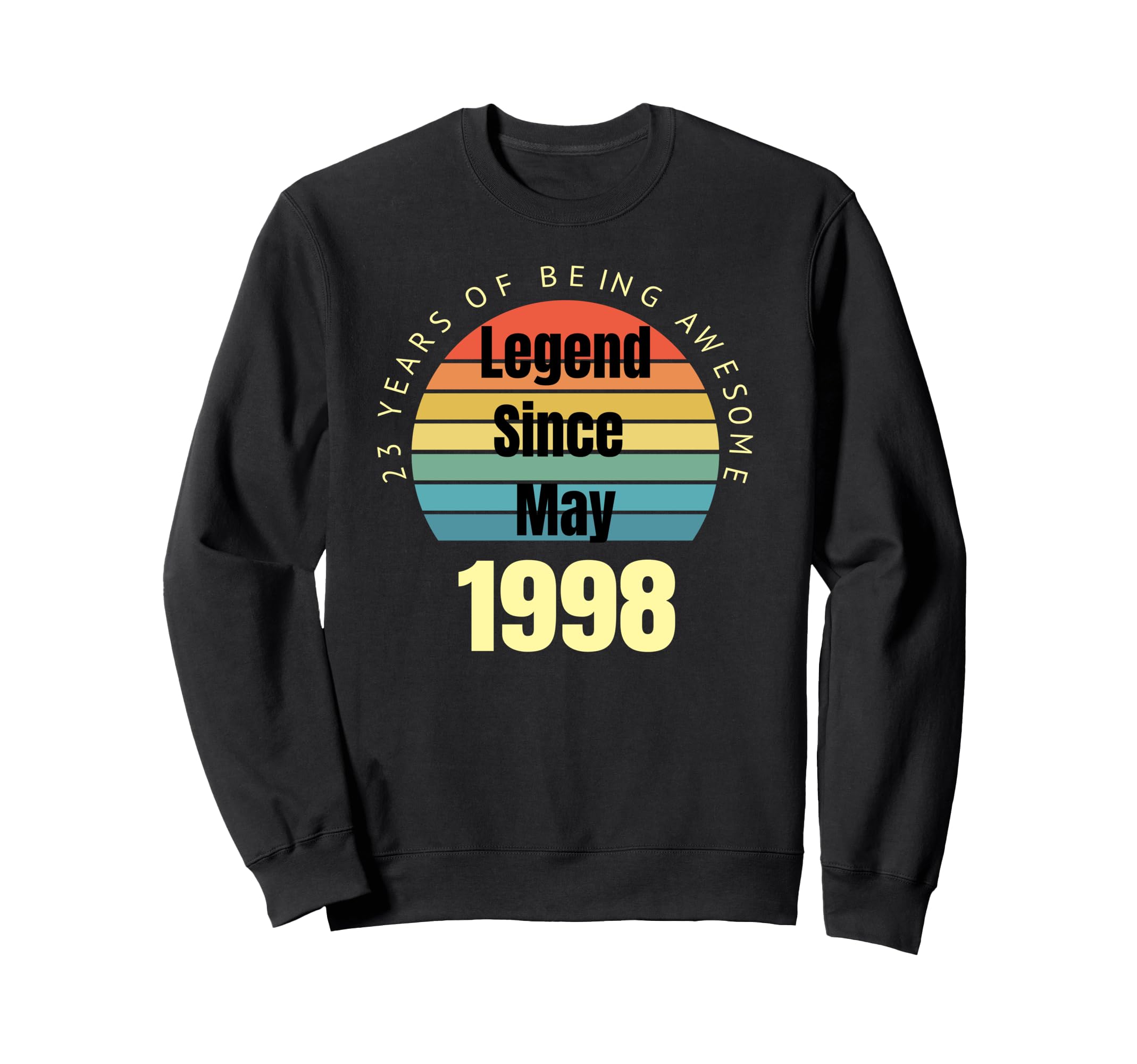 23Rd Birthday Legend Since May 1998 Sweatshirt - Unique Graphic Men Women - T-Shirt, Sweatshirt, Hoodie