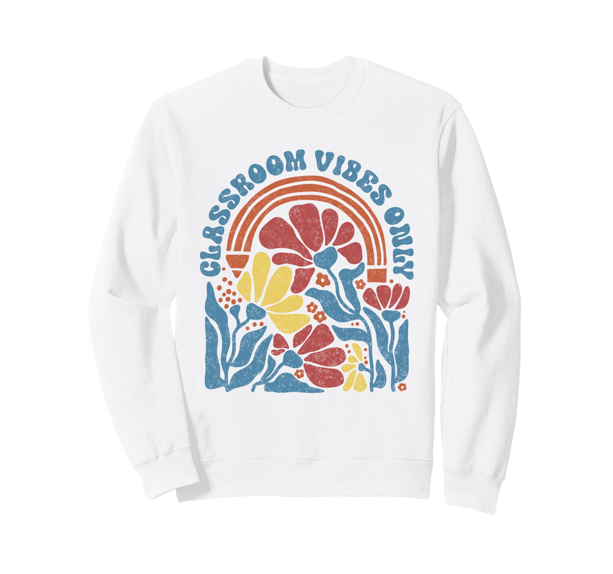Classroom Vibes Only Rainbow Boho Sweatshirt - Novelty Apparel Men Women - T-Shirt, Sweatshirt, Hoodie