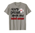 Crazy Proud Always Loud Baseball T-Shirt - Casual Everyday Wear Unisex - T-Shirt, Sweatshirt, Hoodie