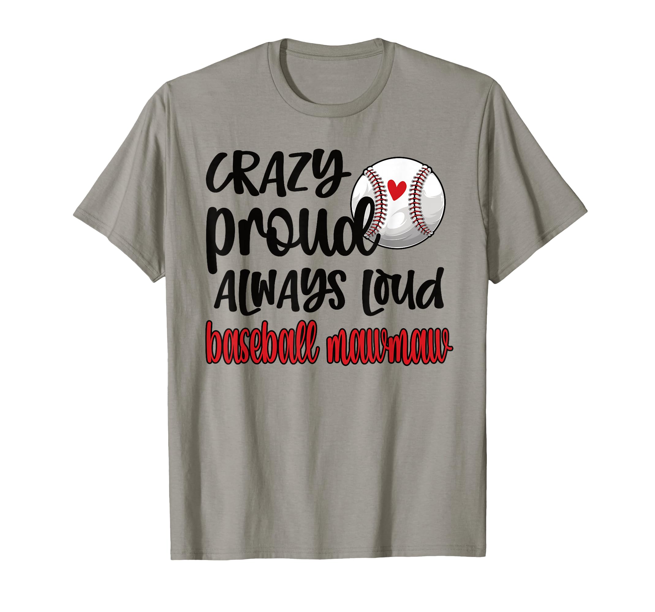 Crazy Proud Always Loud Baseball T-Shirt - Casual Everyday Wear Unisex - T-Shirt, Sweatshirt, Hoodie