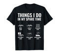 Things I Do My Spare Time Funny T-Shirt - Fun Novelty Design for Adults - T-Shirt, Sweatshirt, Hoodie