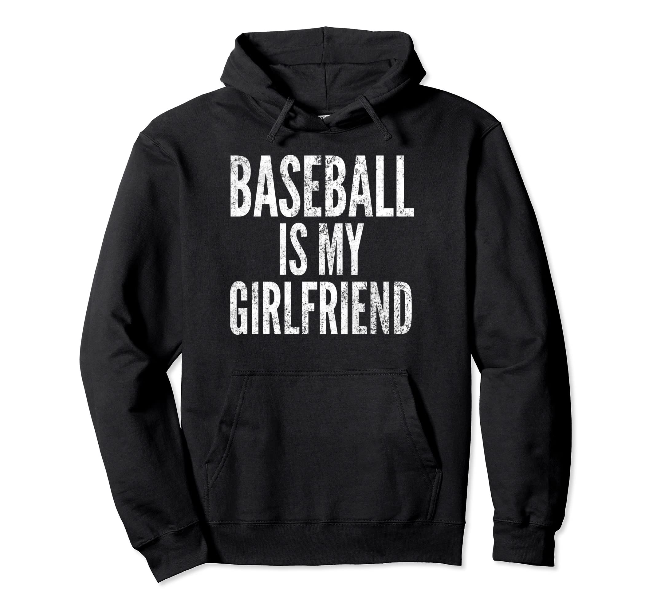 Baseball Is My Girlfriend Distressed Hoodie - Fun Novelty Design Men Women - T-Shirt, Sweatshirt, Hoodie