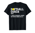 Softball Coach Definition Like Baseball T-Shirt - Novelty Apparel Unisex - T-Shirt, Sweatshirt, Hoodie