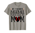 My Favorite Baseball Player Calls T-Shirt - Fun Novelty Design Men Women - T-Shirt, Sweatshirt, Hoodie