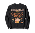 Godmother Groovy One Boho 1St Birthday Sweatshirt - Novelty Apparel Unisex - T-Shirt, Sweatshirt, Hoodie