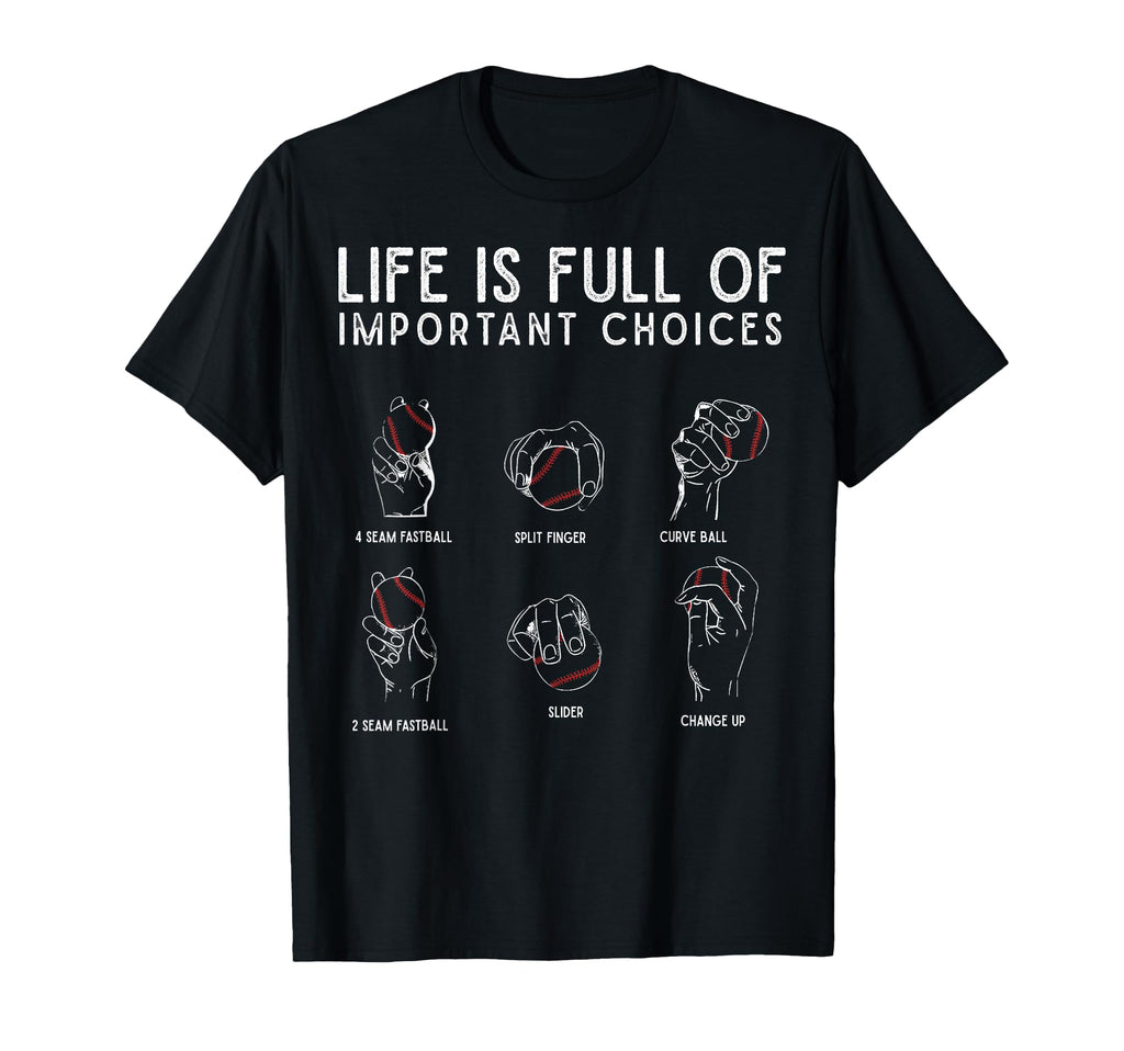 Types Baseball Pitches Life Choices T-Shirt - Casual Everyday Wear Unisex - T-Shirt, Sweatshirt, Hoodie