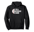 I Yell Because I Care Baseball Dads Moms Hoodie - Aesthetic Graphic Unisex - T-Shirt, Sweatshirt, Hoodie