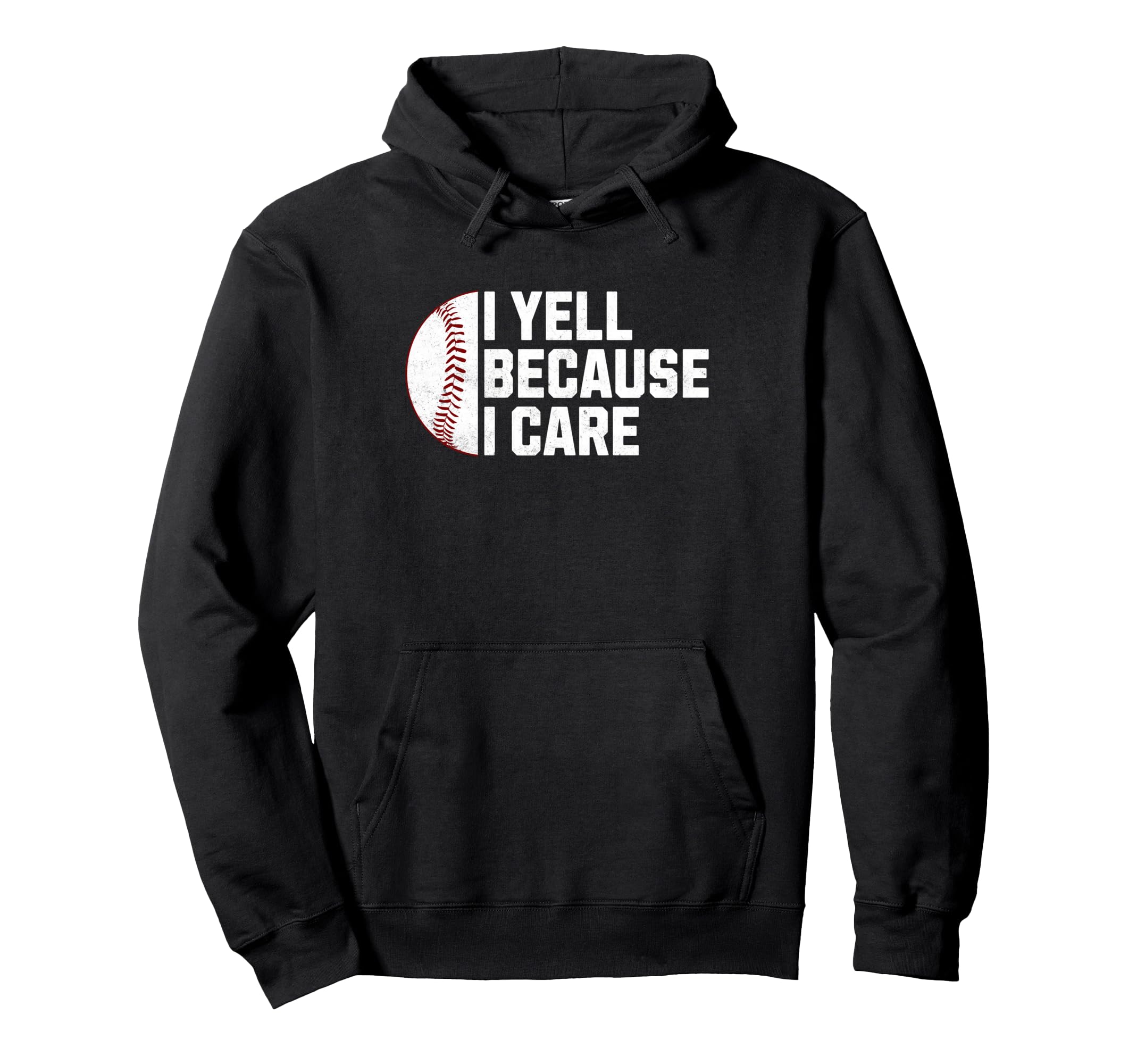 I Yell Because I Care Baseball Dads Moms Hoodie - Aesthetic Graphic Unisex - T-Shirt, Sweatshirt, Hoodie