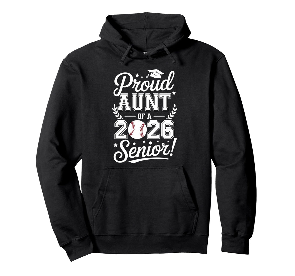 Proud Aunt 2026 Senior Baseball Hoodie - Fun Novelty Design Men Women - T-Shirt, Sweatshirt, Hoodie