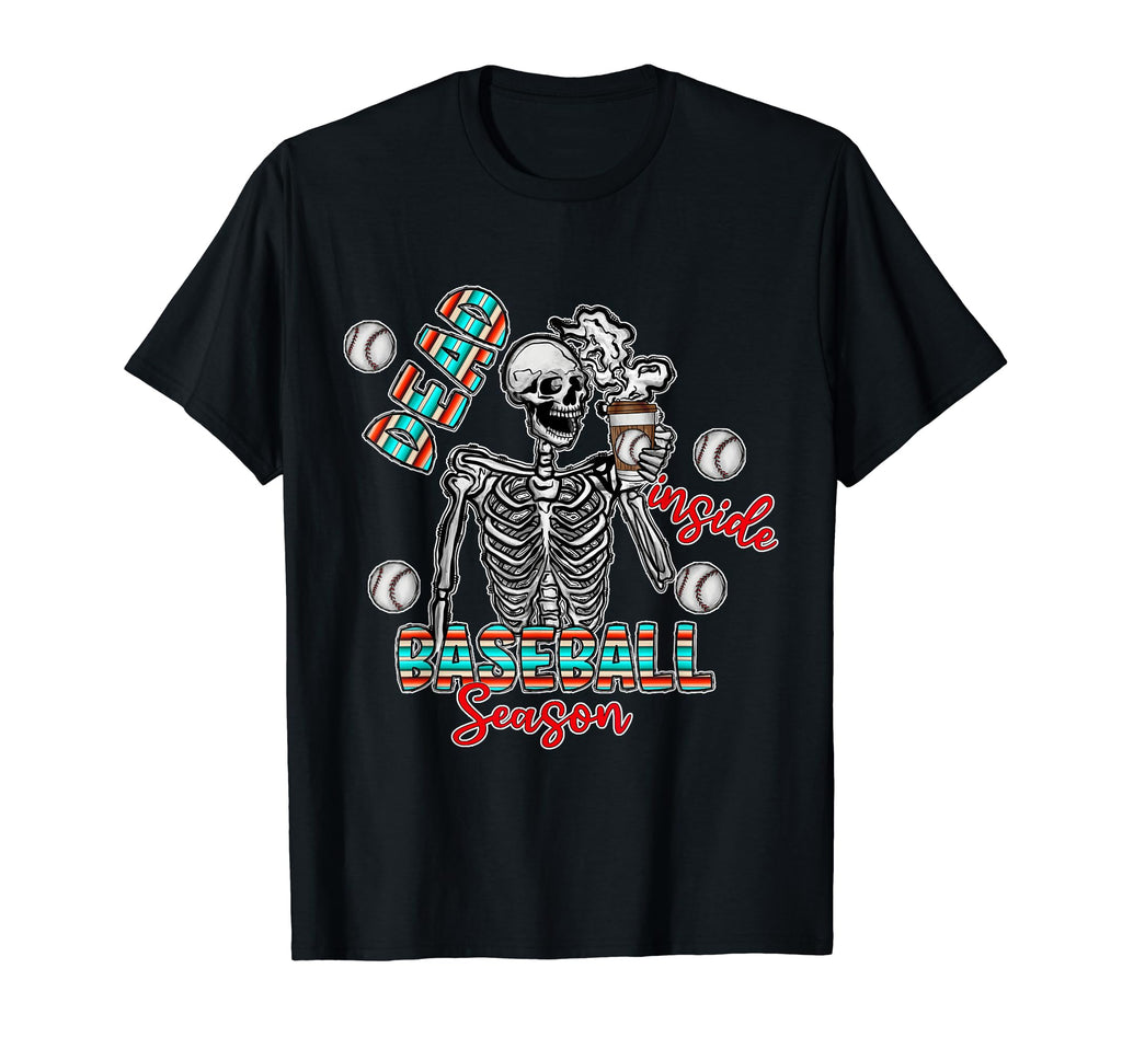 Dead Inside Baseball Season T-Shirt - Casual Everyday Wear Men Women - T-Shirt, Sweatshirt, Hoodie