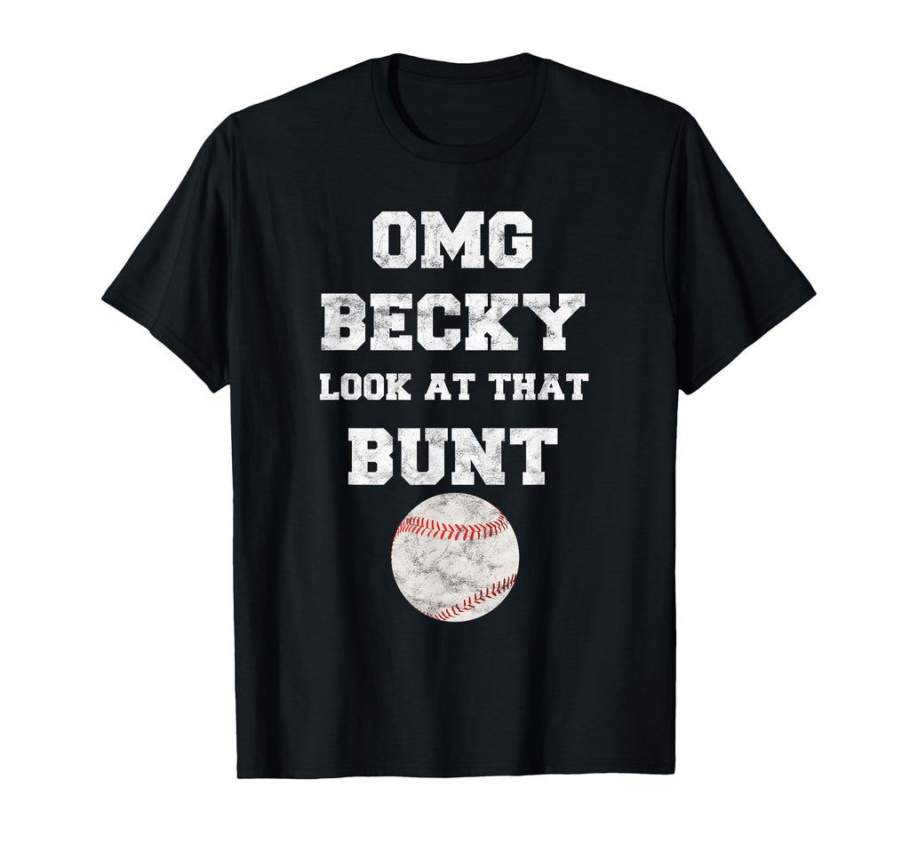 Omg Becky That Bunt Baseball Fan T-Shirt - Casual Everyday Wear for Adults - T-Shirt, Sweatshirt, Hoodie