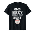 Omg Becky That Bunt Baseball Fan T-Shirt - Casual Everyday Wear for Adults - T-Shirt, Sweatshirt, Hoodie
