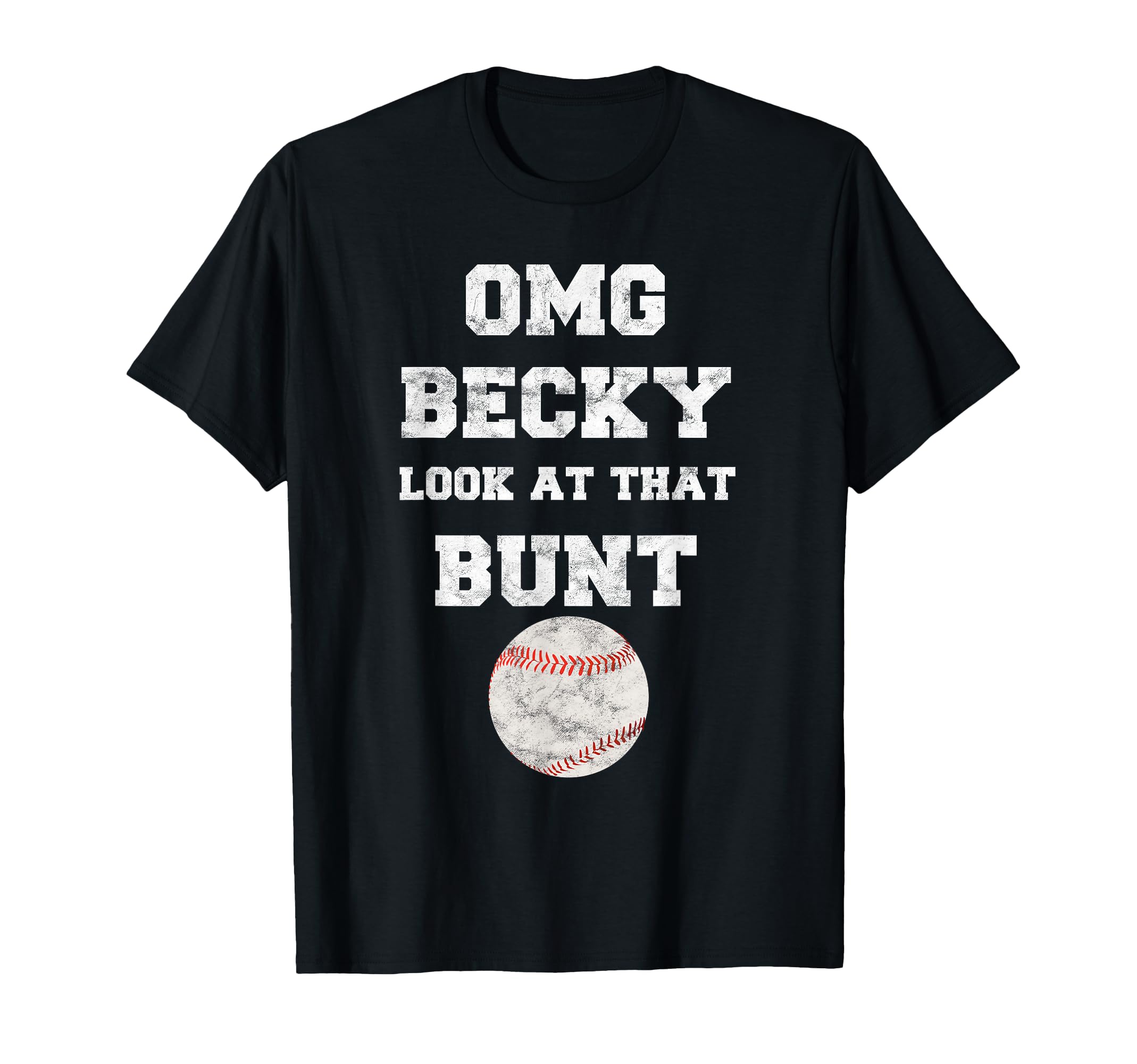 Omg Becky That Bunt Baseball Fan T-Shirt - Casual Everyday Wear for Adults - T-Shirt, Sweatshirt, Hoodie