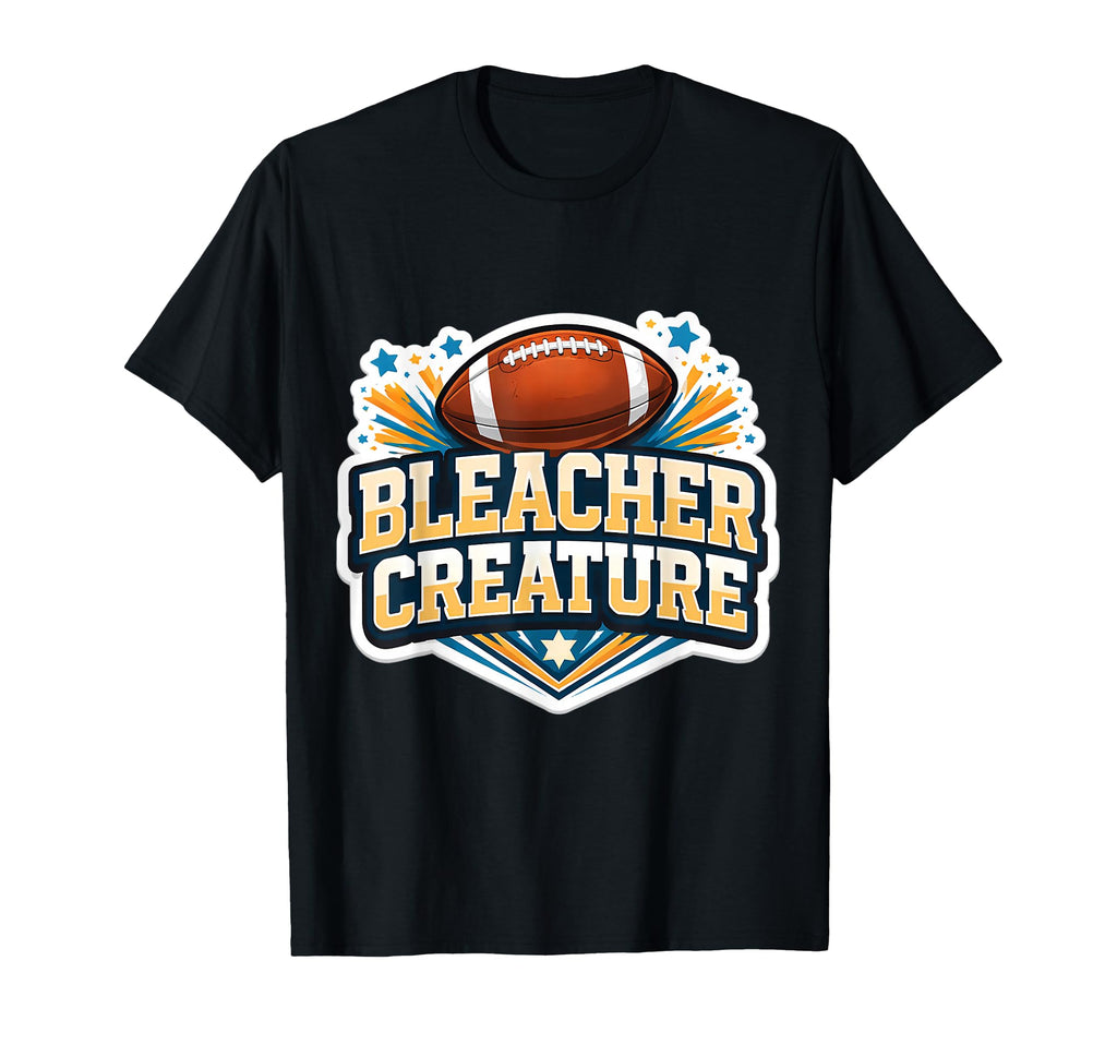 Bleacher Creature Football Fan T-Shirt - Casual Everyday Wear Unisex - T-Shirt, Sweatshirt, Hoodie