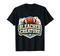 Bleacher Creature Football Fan T-Shirt - Casual Everyday Wear Unisex - T-Shirt, Sweatshirt, Hoodie