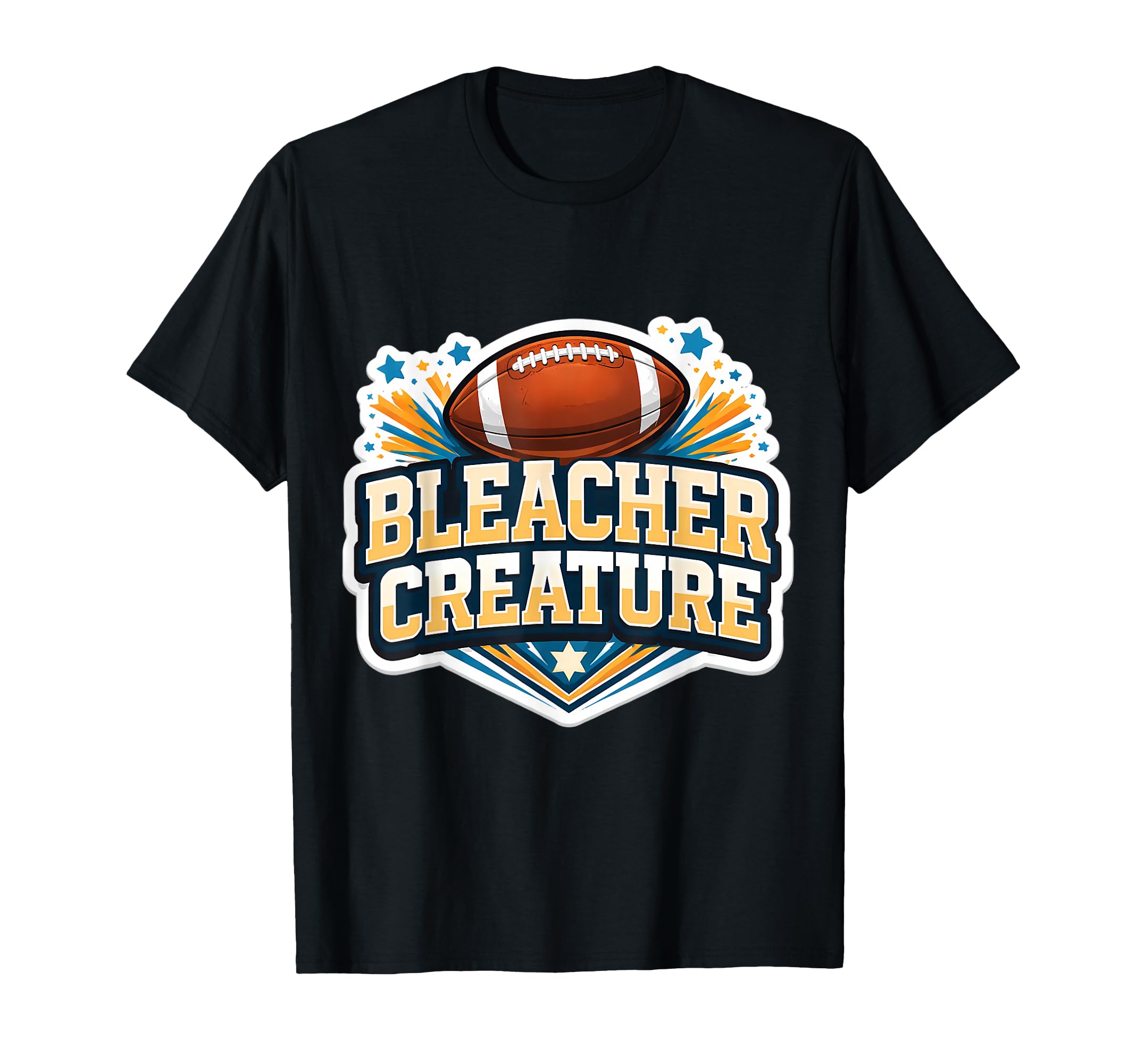 Bleacher Creature Football Fan T-Shirt - Casual Everyday Wear Unisex - T-Shirt, Sweatshirt, Hoodie