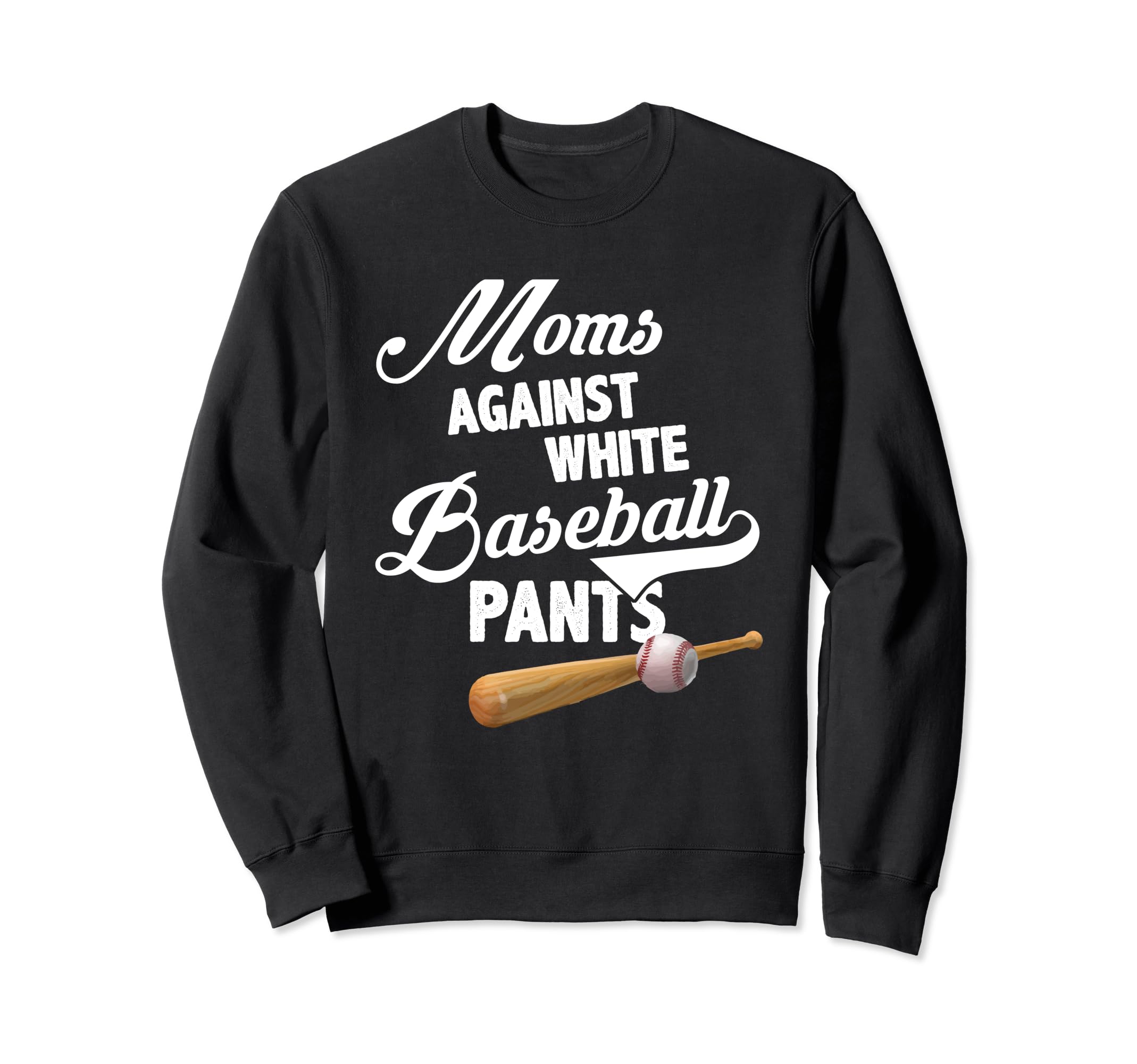 Moms Against White Baseball Pants Sweatshirt - Trendy Graphic Unisex - T-Shirt, Sweatshirt, Hoodie