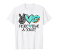 Peace Love And Donuts T-Shirt - Fun Novelty Design Unisex - T-Shirt, Sweatshirt, Hoodie