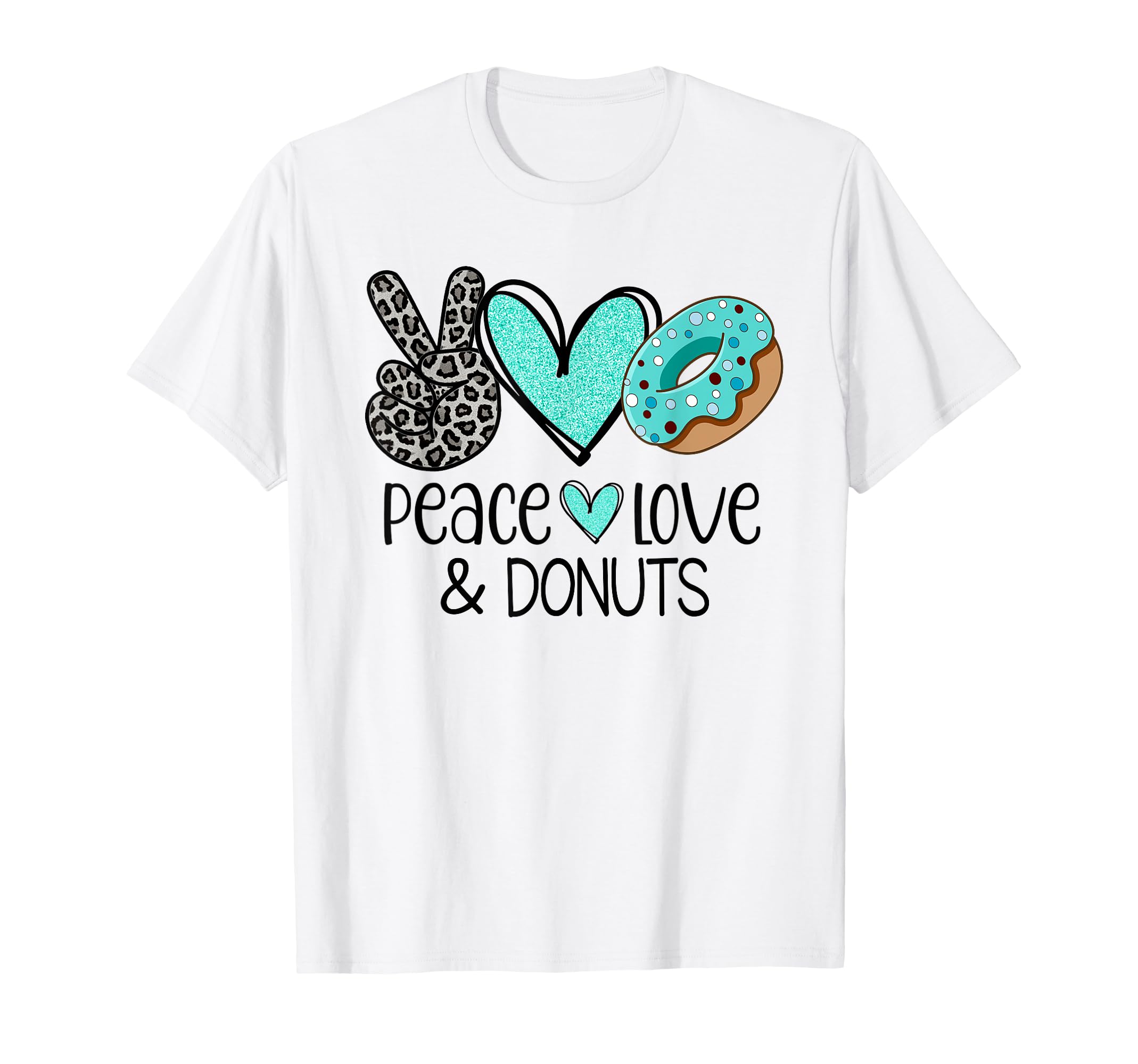 Peace Love And Donuts T-Shirt - Fun Novelty Design Unisex - T-Shirt, Sweatshirt, Hoodie