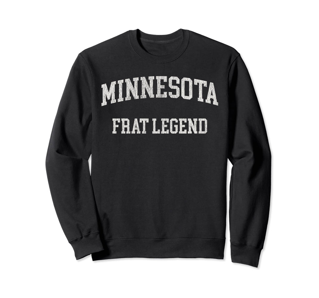Minnesota Frat Legend Funny Sweatshirt - Fun Novelty Design for Adults - T-Shirt, Sweatshirt, Hoodie