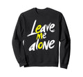 Leave Me Alone Y2K Emo Sweatshirt - Casual Everyday Wear Men Women - T-Shirt, Sweatshirt, Hoodie