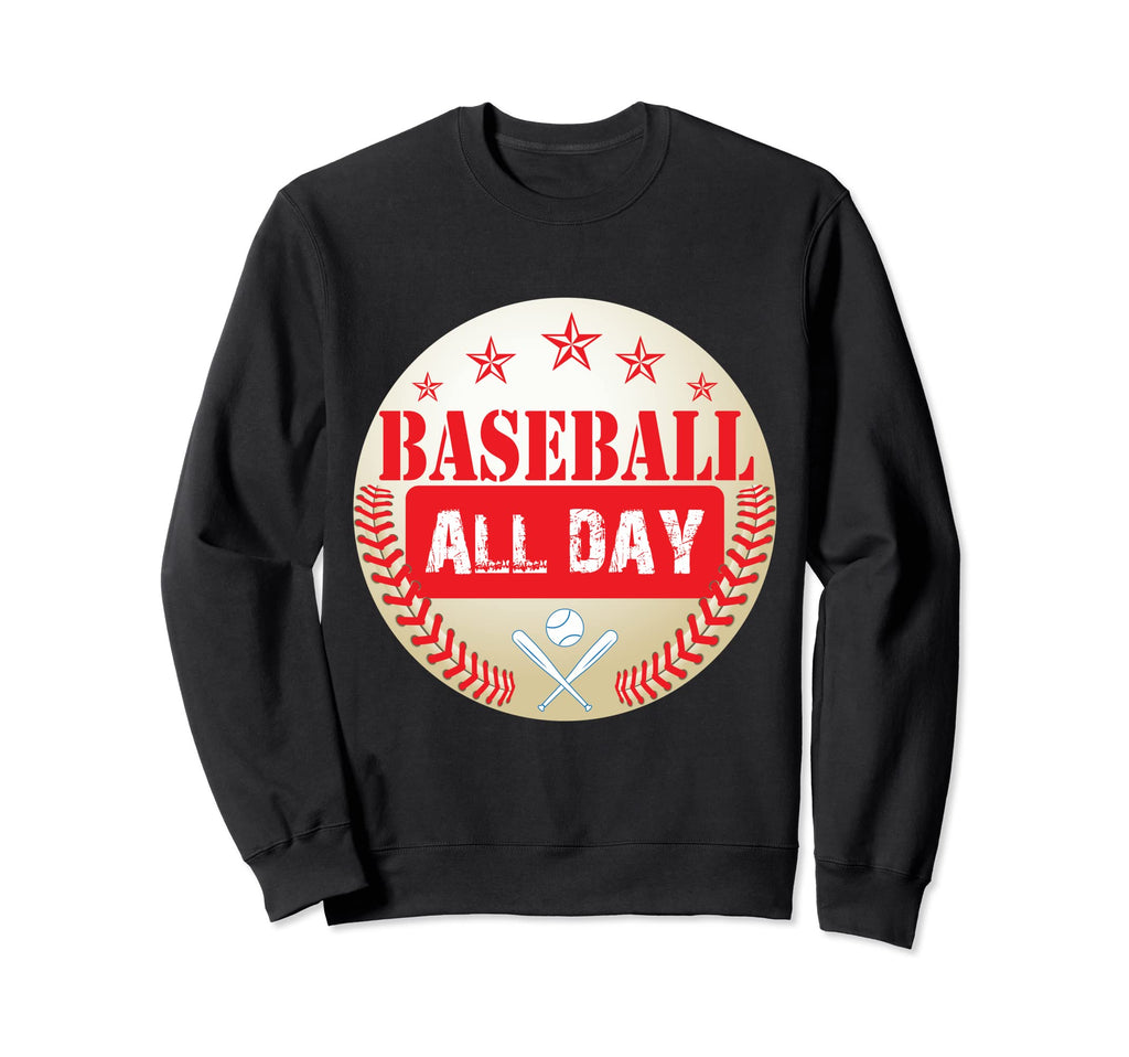 Baseball All Day Baseball Sweatshirt - Casual Everyday Wear Men Women - T-Shirt, Sweatshirt, Hoodie