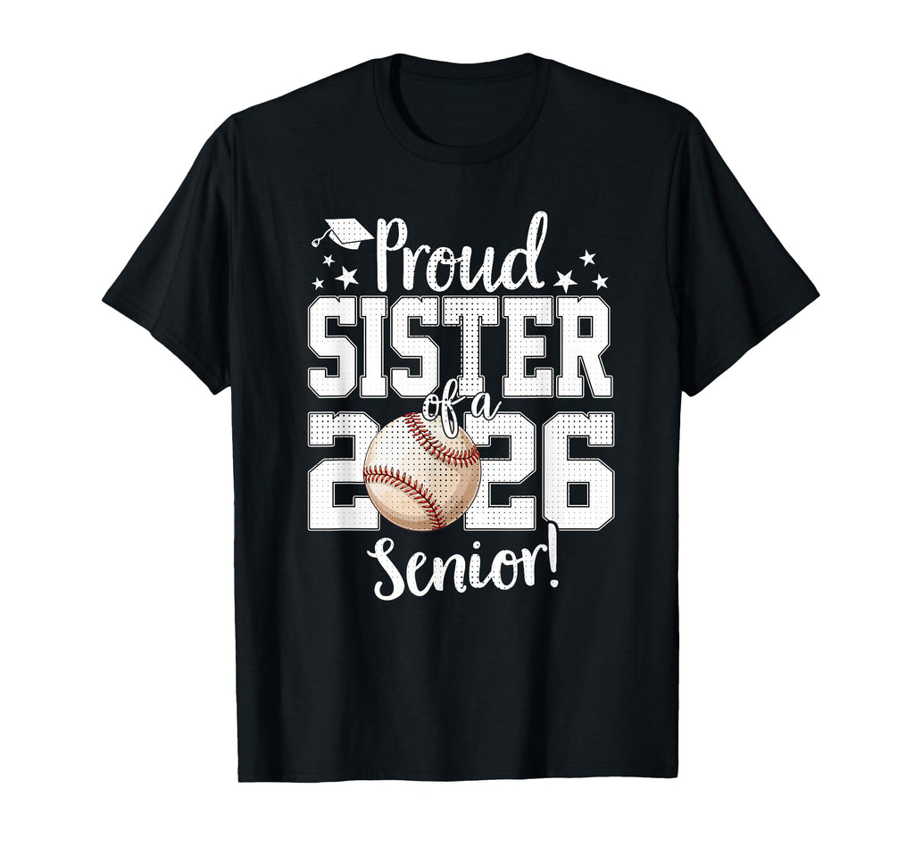 Proud Sister 2026 Senior Baseball T-Shirt - Aesthetic Graphic Men Women - T-Shirt, Sweatshirt, Hoodie