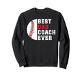 Best Dad Coach Ever Baseball Sweatshirt - Casual Everyday Wear for Adults - T-Shirt, Sweatshirt, Hoodie