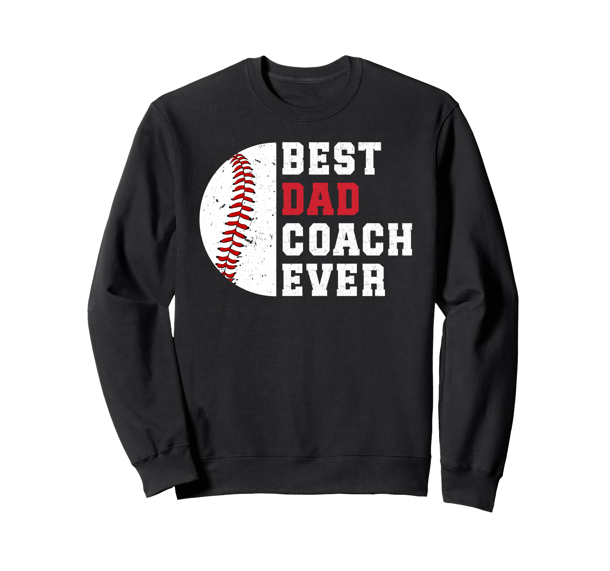 Best Dad Coach Ever Baseball Sweatshirt - Casual Everyday Wear for Adults - T-Shirt, Sweatshirt, Hoodie