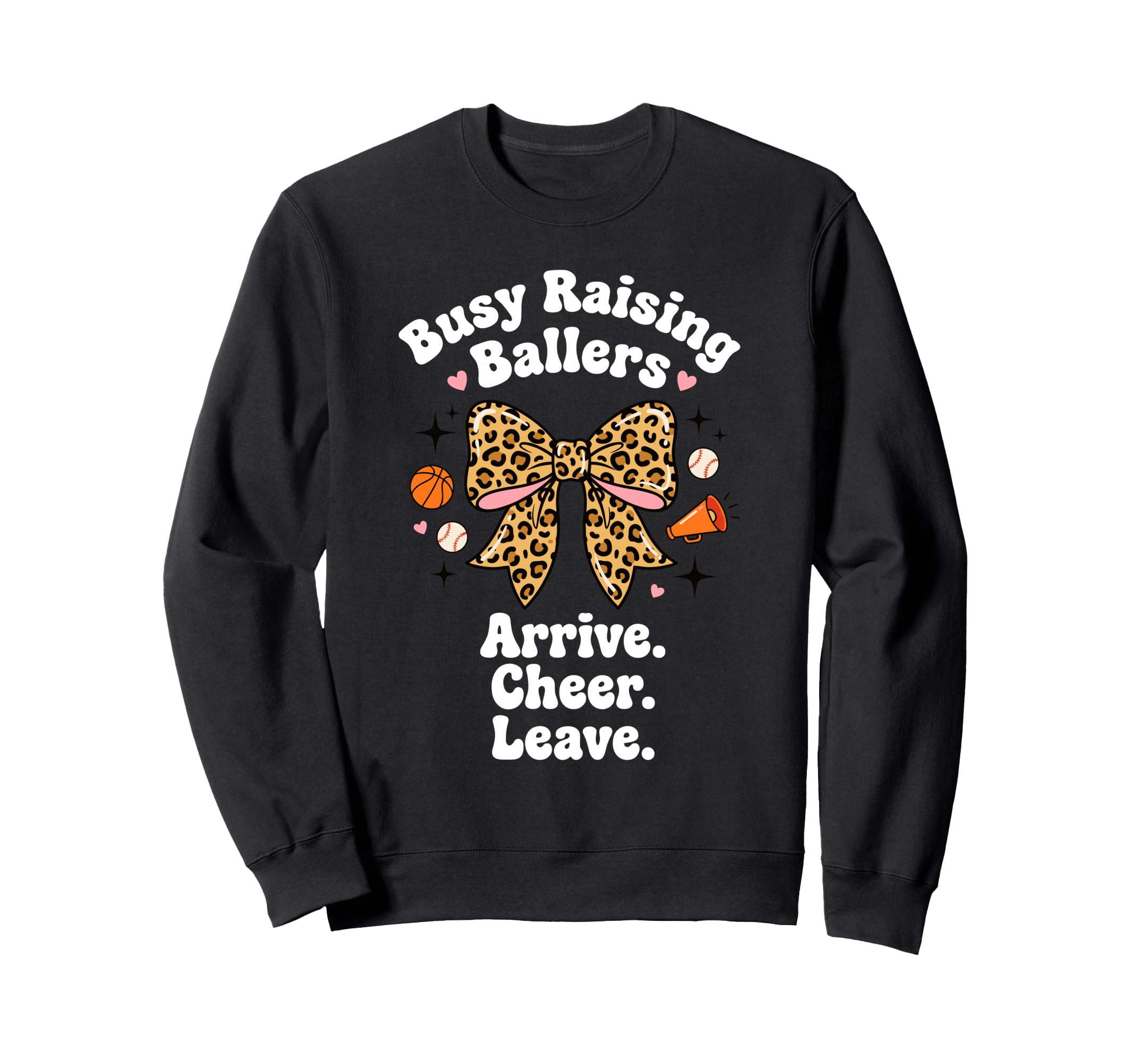 Busy Raising Ballers Arrive Cheer Sweatshirt - Novelty Apparel Unisex - T-Shirt, Sweatshirt, Hoodie