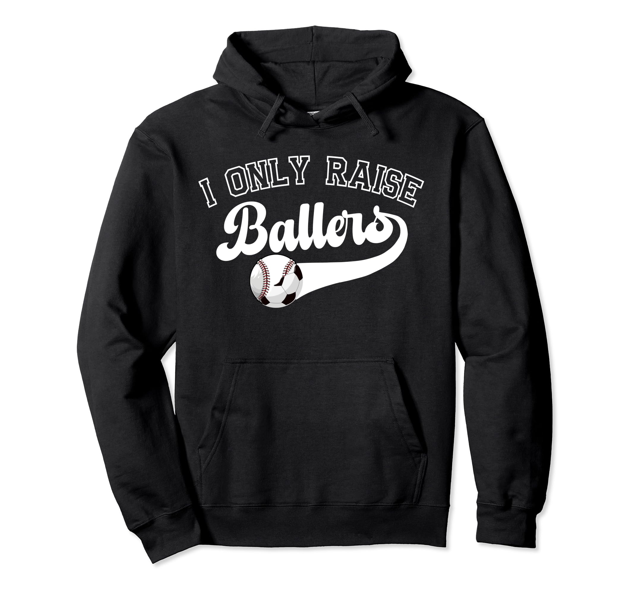 I Only Raise Ballers Soccer Baseball Hoodie - Streetwear Style for Adults - T-Shirt, Sweatshirt, Hoodie