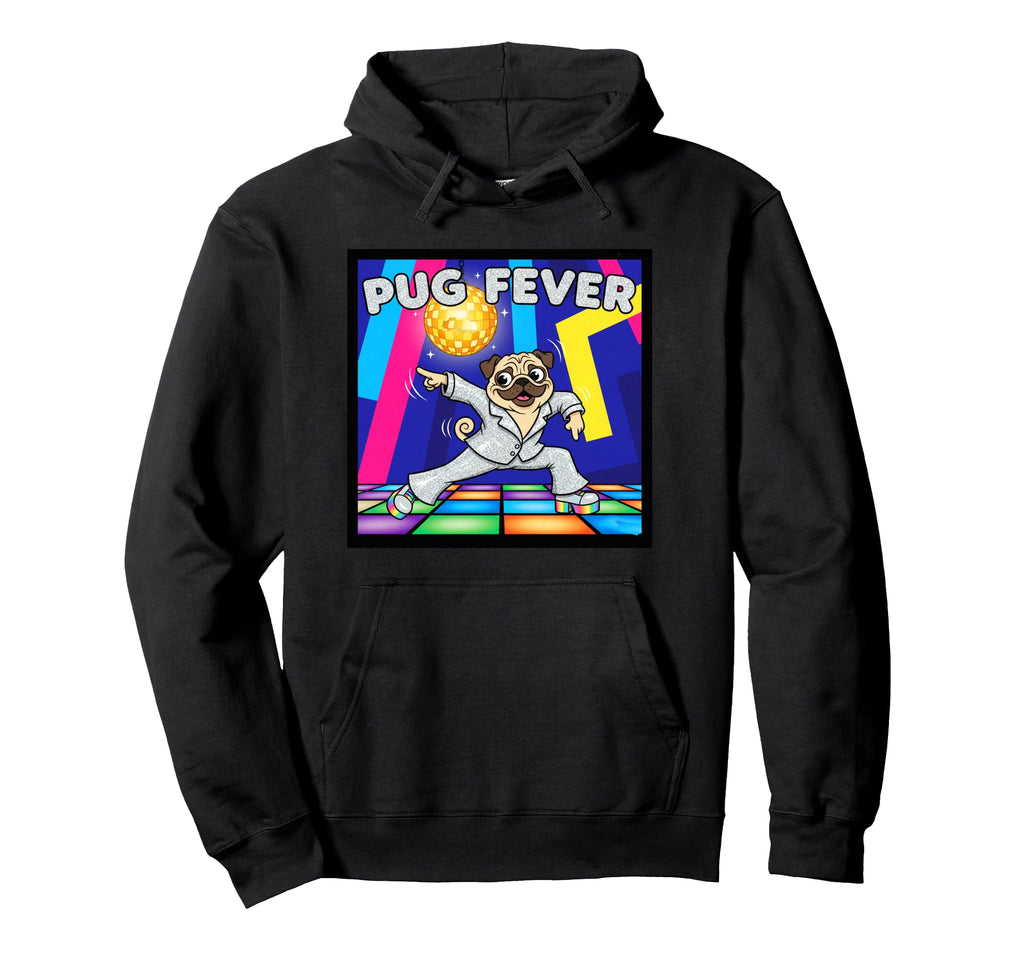 Pug Fever Disco Dog Hoodie - Graphic Print Unisex - T-Shirt, Sweatshirt, Hoodie