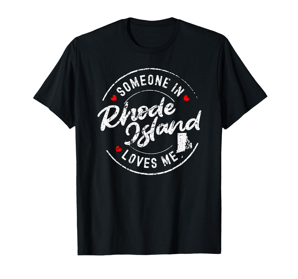 Someone Rhode Island Loves Me T-Shirt - Unique Graphic for Adults - T-Shirt, Sweatshirt, Hoodie