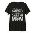 My Favorite Baseball Player Calls T-Shirt - Fun Novelty Design Men Women - T-Shirt, Sweatshirt, Hoodie