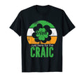 St Patricks Irish Craic Gifts Just T-Shirt - Streetwear Style for Adults - T-Shirt, Sweatshirt, Hoodie