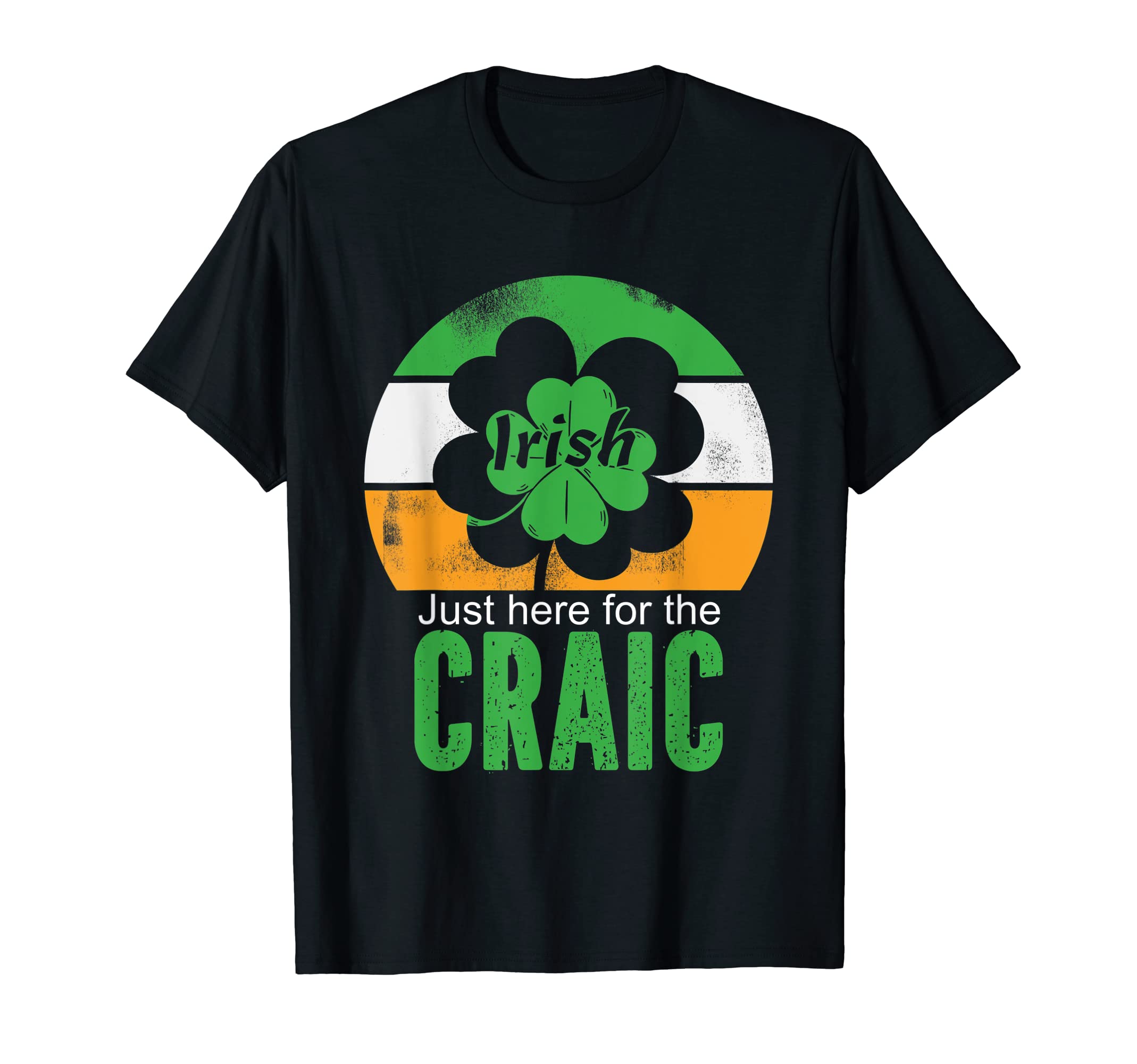 St Patricks Irish Craic Gifts Just T-Shirt - Streetwear Style for Adults - T-Shirt, Sweatshirt, Hoodie