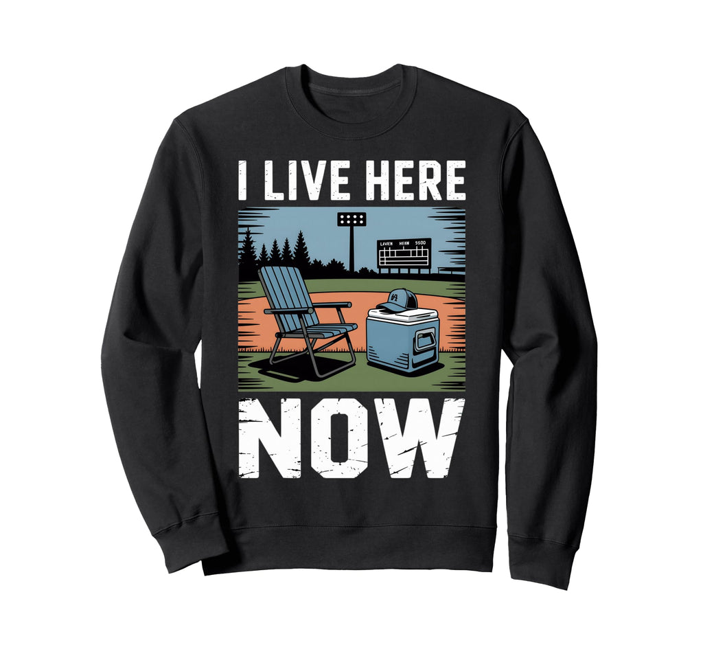 I Live Here Now Baseball Season Dad Sweatshirt - Minimalist Print Unisex - T-Shirt, Sweatshirt, Hoodie