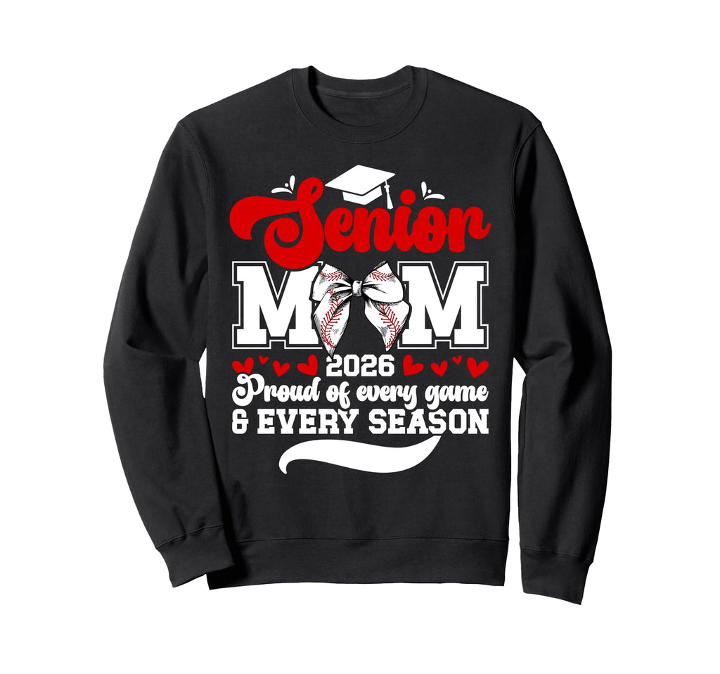 Baseball Senior Mom 2026 Proud Sweatshirt - Casual Everyday Wear Men Women - T-Shirt, Sweatshirt, Hoodie