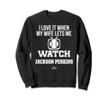 My Wife Lets Me Watch Jackson Sweatshirt - Custom Art Print Men Women - T-Shirt, Sweatshirt, Hoodie