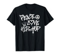 Peace Love Hip Hop Dancing T-Shirt - Novelty Apparel Unisex - T-Shirt, Sweatshirt, Hoodie