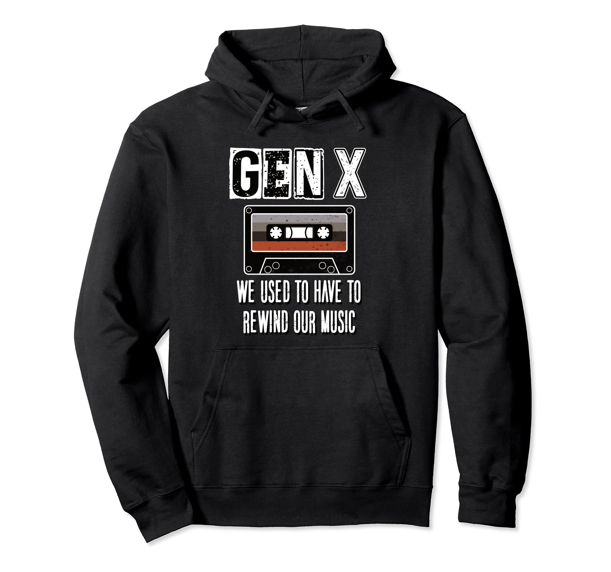 Gen X We Used To Have To Rewind Our Hoodie - Streetwear Style Men Women - T-Shirt, Sweatshirt, Hoodie