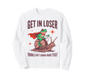 Get Loser Trouble Aint Gonna Make Sweatshirt - Casual Everyday Wear Unisex - T-Shirt, Sweatshirt, Hoodie