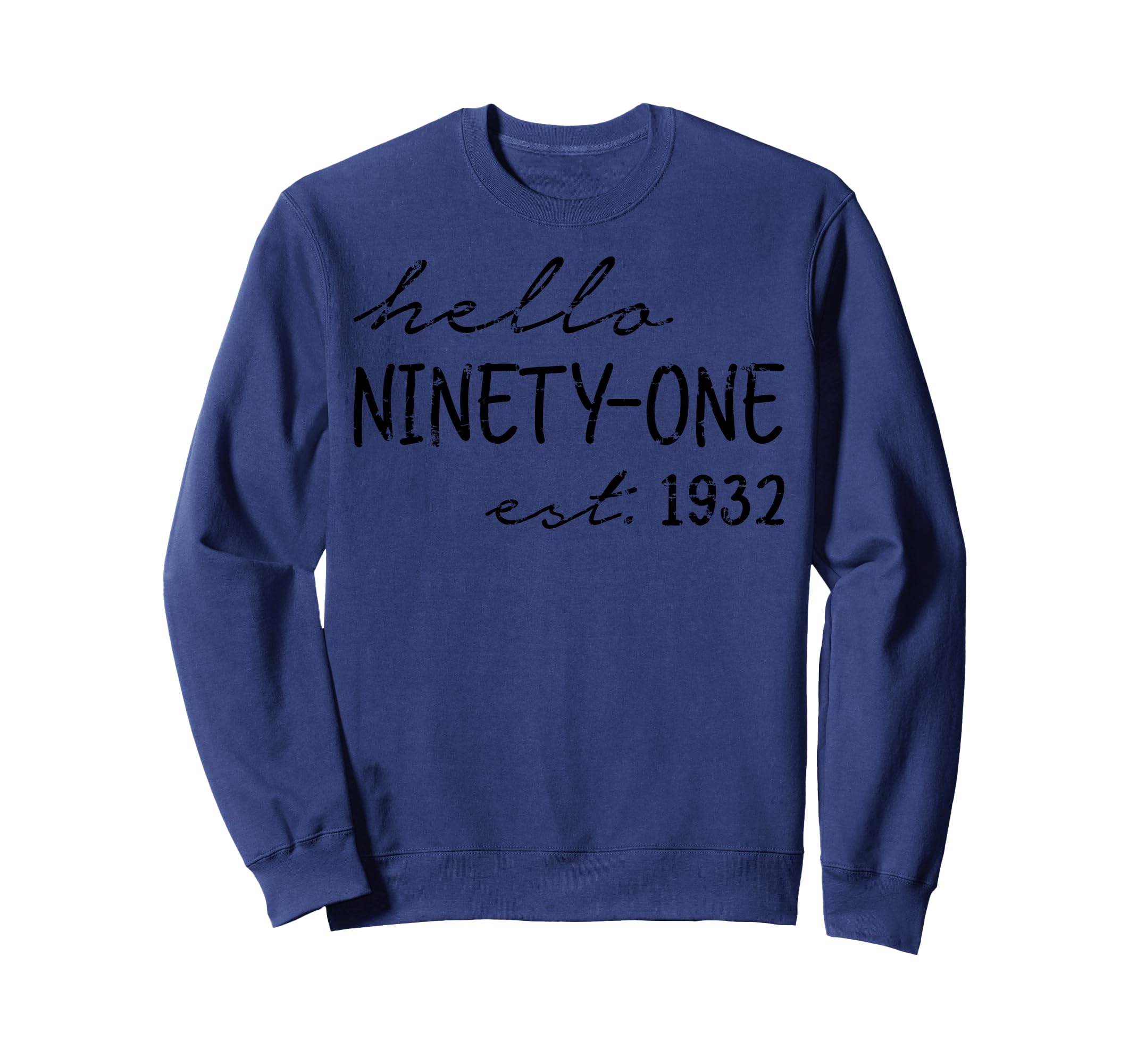 Est 1932 Hello Ninety One Years Old Sweatshirt - Unique Graphic Men Women - T-Shirt, Sweatshirt, Hoodie
