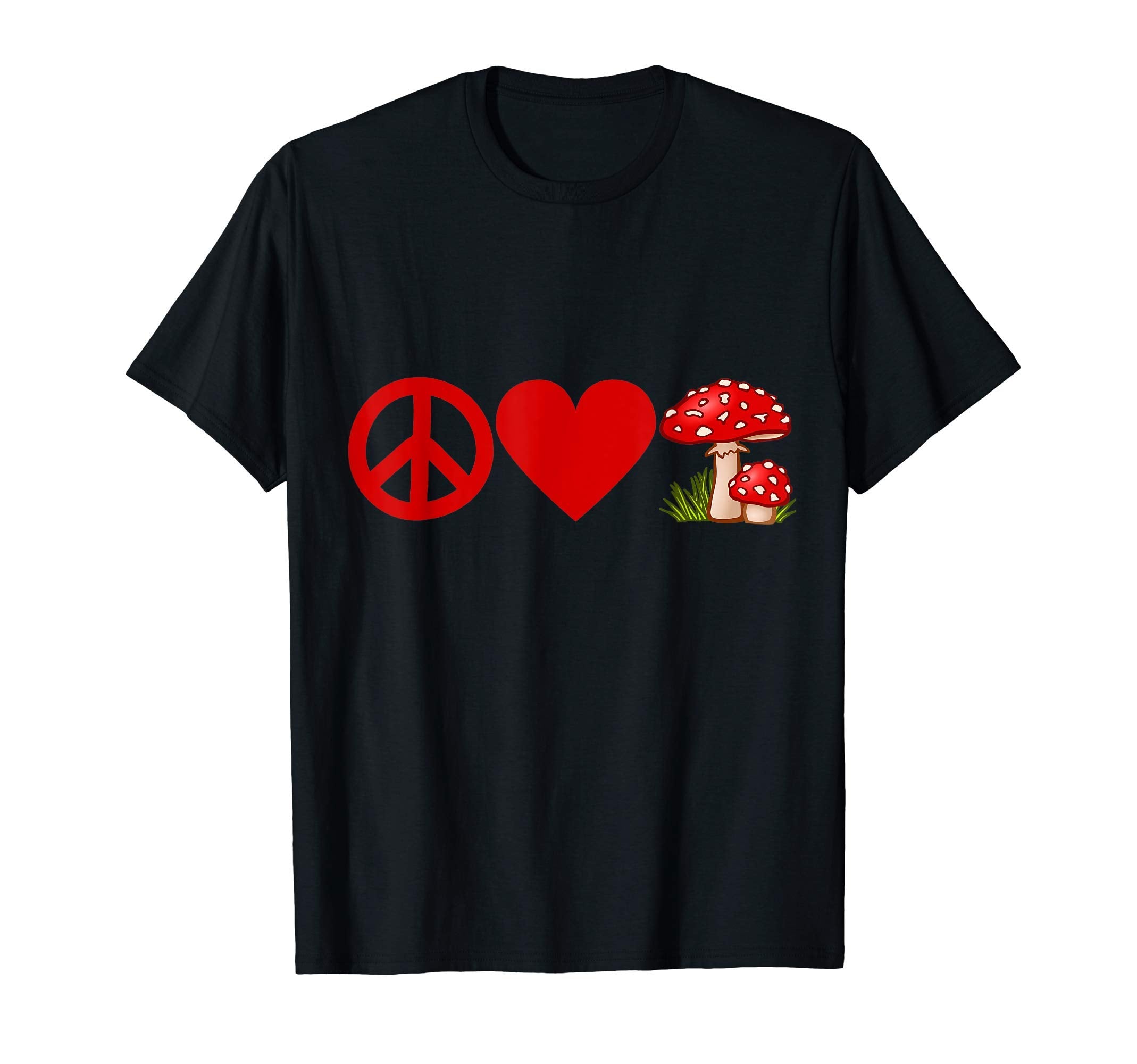 Peace Love Mushrooms T-Shirt - Casual Everyday Wear Men Women - T-Shirt, Sweatshirt, Hoodie