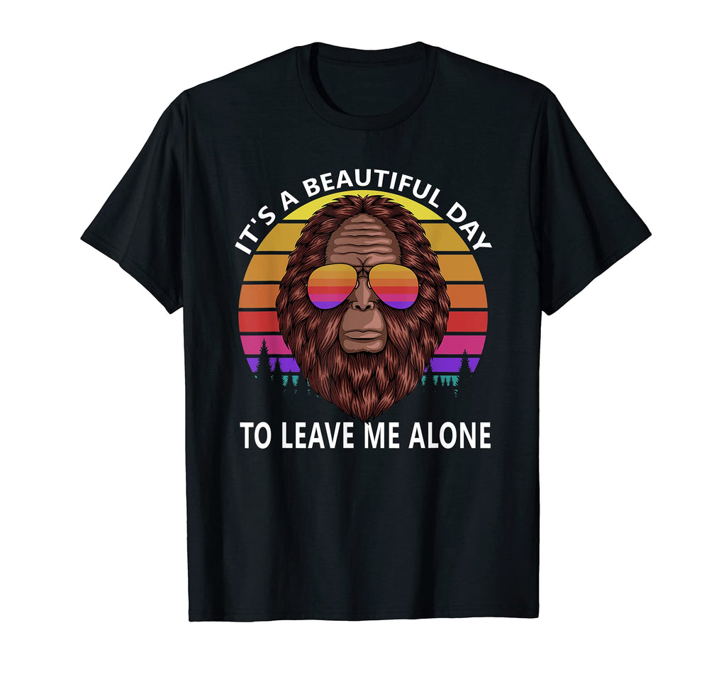 Its Beautiful Day To Leave Me Alone T-Shirt - Fun Novelty Design Unisex - T-Shirt, Sweatshirt, Hoodie
