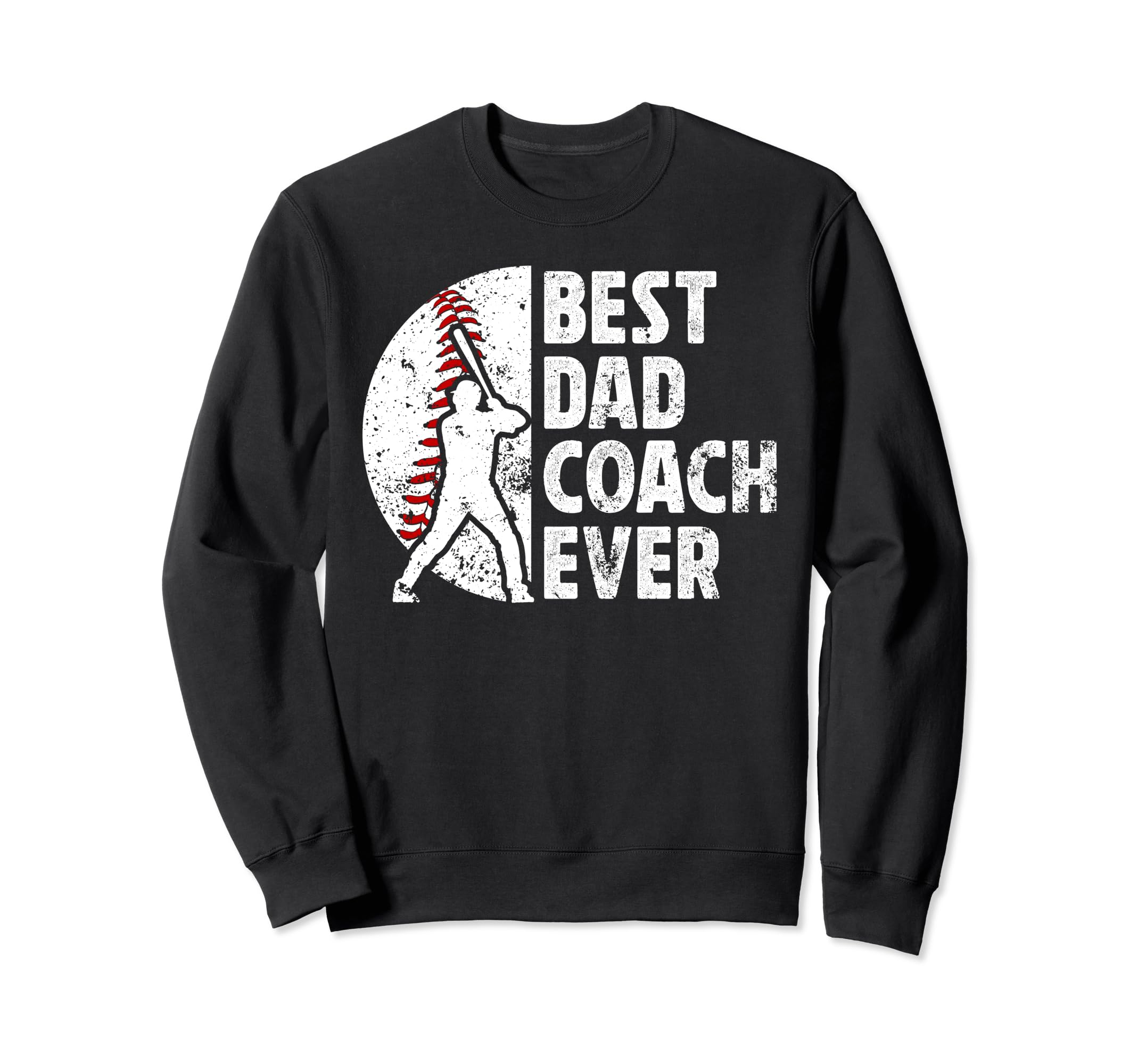 Best Dad Coach Ever Baseball Dad Sweatshirt - Streetwear Style Men Women - T-Shirt, Sweatshirt, Hoodie