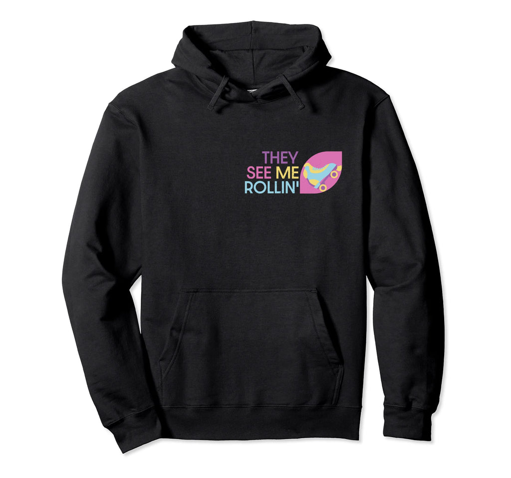 Roller Skating They See Me Rollin Skater Hoodie - Trendy Graphic Unisex - T-Shirt, Sweatshirt, Hoodie