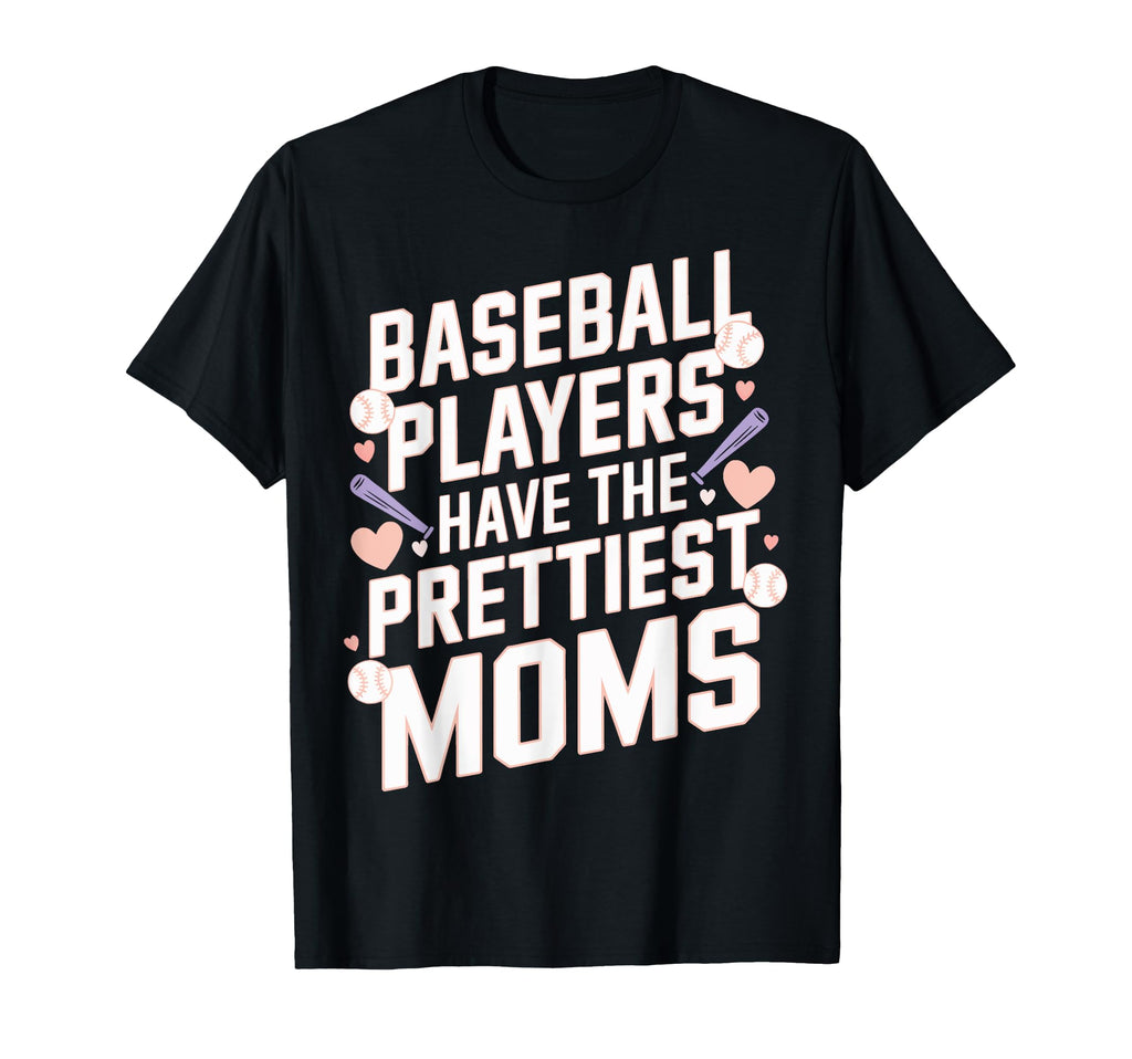 Baseball Players Prettiest Moms T-Shirt - Streetwear Style Men Women - T-Shirt, Sweatshirt, Hoodie